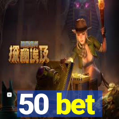 50 bet